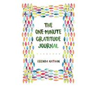 The One-Minute Gratitude Journal