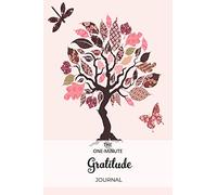 The One-Minute Gratitude Journal: A 52 Week Guide To Cultivate An Attitude Of Gratitude Find Happiness and Peace Daily With Beautiful Floral Butterfly Design For Women(Volume 1)