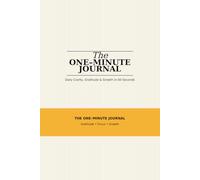The One-Minute Journal: Daily Clarity, Gratitude & Growth in 60 Seconds
