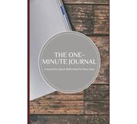 The One-Minute Journal: Quick Reflections for Busy Days