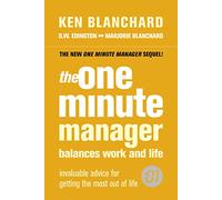 The One Minute Manager Balances Work and Life: A Popular Management Guide to Preventing Burnout and Increasing Productivity