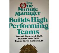 The one minute manager builds high performing teams