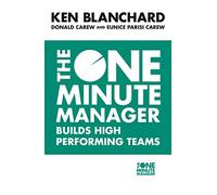 The One Minute Manager Builds High Performing Teams: (The One Minute Manager)