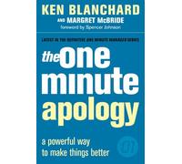 The One Minute Manager - THE ONE MINUTE APOLOGY: A Practical Guide for Managers and Leaders to Build Trust and Resolve Workplace Conflict