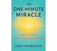 . The One-Minute Miracle: Small Shifts That Change Everything