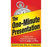 The One-Minute Presentation: Explain Your Network Marketing Business Like A Pro (Big Al Presentation & Closing Series)