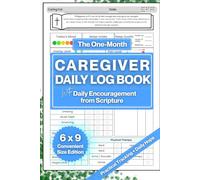 The One Month Caregiver Daily Log Book with Daily Encouragement from Scripture - Convenient 6"x9" Size: Practical Tracking + Daily Hope for Those Who ... Elderly, Alzheimer's, Dementia Patients