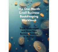 The One-Month Small Business Bookkeeping Workbook