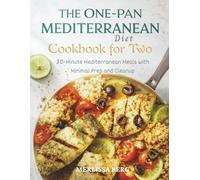 The One-Pan Mediterranean Diet Cookbook for Two: 30-Minute Mediterranean Meals with Minimal Prep and Cleanup