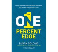 The One-Percent Edge : Small Changes That Guarantee Relevance and Build Sustainable Success