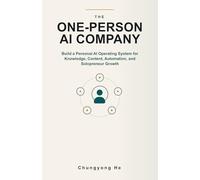 The One-Person AI Company: Build a Personal AI Operating System for Knowledge, Content, Automation, and Solopreneur Growth