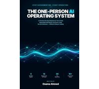 The One-Person AI Operating System: A Practical 30-Day Playbook to Turn AI Into Repeatable Workflows, Save 10+ Hours a W nd Grow a Solo Service Business Without Hiring or Coding