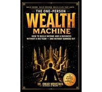 The One-Person Wealth Machine: How to Build Income and a Business Without a Big Team - and Without Burning Out: 2 (The Hidden System Series)