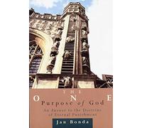 The One Purpose of God: Answer to the Doctrine of Eternal Punishment