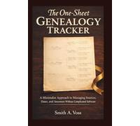 THE ONE-SHEET GENEALOGY TRACKER: A Minimalist Approach to Managing Sources, Dates, and Ancestors Without Complicated Software