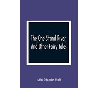 The One Strand River, And Other Fairy Tales