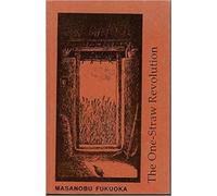 The One-straw Revolution : Introduction to Natural Farming