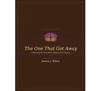 The One That Got Away Companion Workbook: A Guided Journey Through Three Stages: Naming What Happened, Honoring the Waiting, and Stepping into Your Purpose