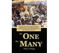 The One, the Many: A Novel of Constantine the Great, Athanasius of Alexandria, and the Battle to Unify the Roman Empire and the Christian Church