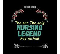 The One The Only Nursing Legend Has Retired: Retirement Guest book for nurses, funny and original gift for a nurse who is retiring