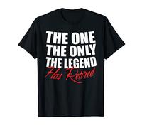 "The One The Only The Legend Has Retired" Funny Tshirt