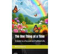 The One Thing at a Time: A Guide to a Focused and Fulfilled Life