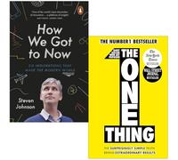 The One Thing By Gary Keller & How We Got to Now Six Innovations that Made the Modern World By Steven Johnson 2 Books Collection Set