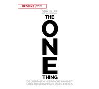 The One Thing: Die überraschend einfache Wahrheit über außergewöhnlichen Erfolg