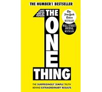 The One Thing: The Surprisingly Simple Truth Behind Extraordinary Results: Achieve your goals with one of the world's bestselling success books