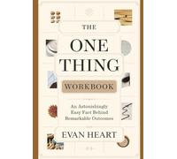 The One Thing Workbook: An Astonishingly Easy Fact Behind Remarkable Outcomes