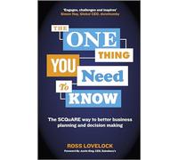 The One Thing You Need to Know: The SCQuARE way to better business planning and decision making
