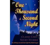 THE One Thousand and Second Night: An Anthology of Classic Urdu Short Stories
