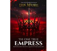 The One True Empress : Matilda, First Rightful Queen of England, 1141