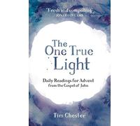 The One True Light: Daily Advent Readings from The Gospel of John