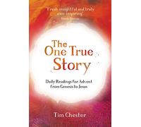 The One True Story: Daily readings for Advent from Genesis to Jesus