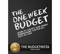 The One Week Budget: Learn to Create Your Money Management System in 7 Days or Less!: Volume 1