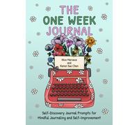 The One Week Journal : ?Self-Discovery Journal Prompts for Mindful Journaling and Self-Improvement (Includes Stress-Relief Coloring Pages for Adults)