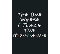 The One Where I Teach The Tiny Humans Kindergarten Teacher: Notebook Planner - 6x9 inch Daily Planner Journal, To Do List Notebook, Daily Organizer, 114 Pages