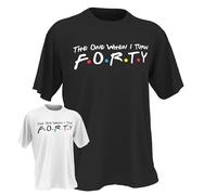 The One Where I Turn Forty 40 Years Old 40th Birthday Gift T-Shirt Available in Black or White, Adult XS - 6XL