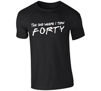 The One Where I Turn Forty - Unisex 40th Birthday T-Shirt | Friends-Inspired Design | Available in Sizes S to 3XL Black
