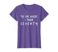 The One Where I Turn Seventy 70 Years Old 70th Birthday T-Shirt