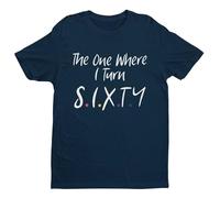 The One Where I Turn Sixty - 60th Birthday - Funny Graphic Men's T-Shirt - Casual Printed Tee - Great Gift for Dad, Husband or Brother - Blue - XL
