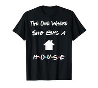 The One Where She Buys a House - New Homeowner for Women T-Shirt