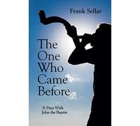 The One Who Came Before: 31 Days With John the Baptist