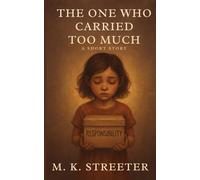 The One Who Carried Too Much: A Short Story (The One Who Collection)