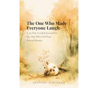 The One Who Made Everyone Laugh: A 30-Day Guided Journal for the One Who Hid Pain Behind Humor