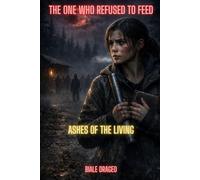 The One Who Refused to Feed: Ashes of The Living (The After Kind)