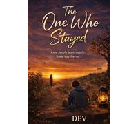 The One Who Stayed: Some people leave quietly, Some stay forever