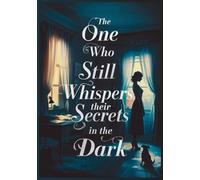 The One Who Still Whispers their Secrets in the Dark