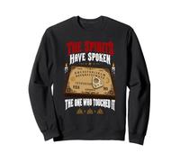 The One Who Touched It The Spirits Have Spoken Talking Board Sweatshirt